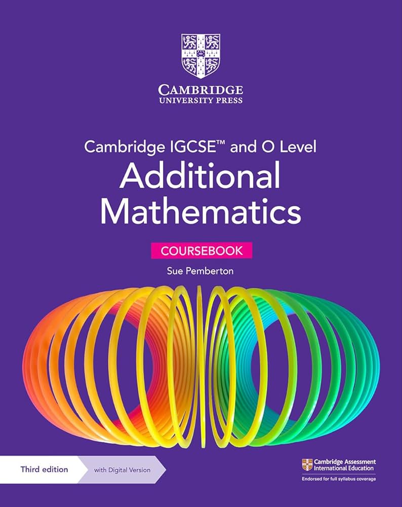 Cambridge IGCSE and O Level Additional Mathematics Coursebook 3rd Ed (9781009341837)