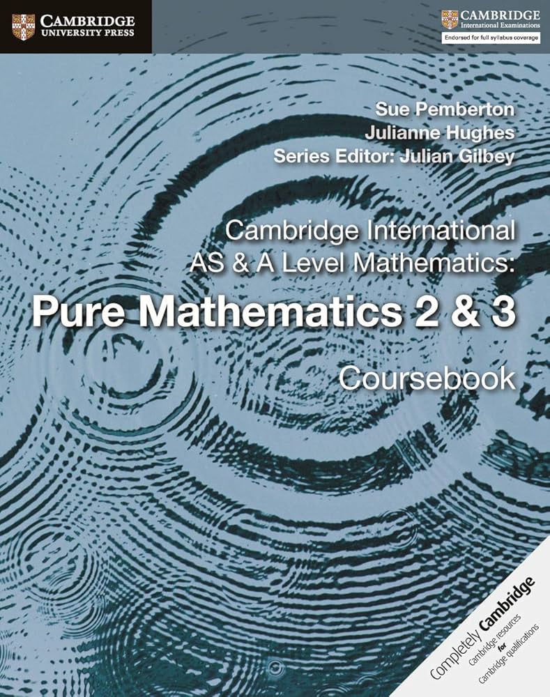 Cambridge AS & A Level Pure Mathematics 2 & 3 Coursebook (9781108407199)