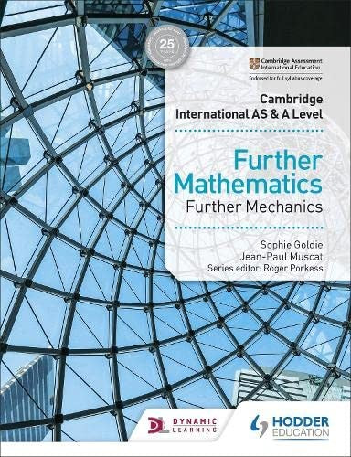 Hodder Cambridge AS & A Level Further Mathematics Further Mechanics