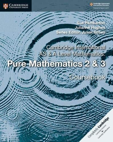 Cambridge AS & A Level Pure Mathematics 2 & 3 Coursebook